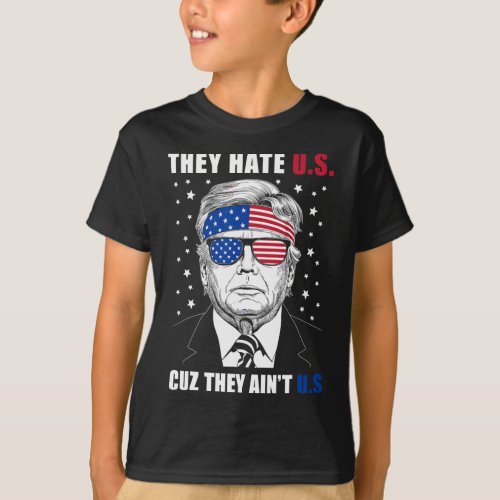 Hate Us Cuz They Aint Us Donald Trump 4th July  T_Shirt