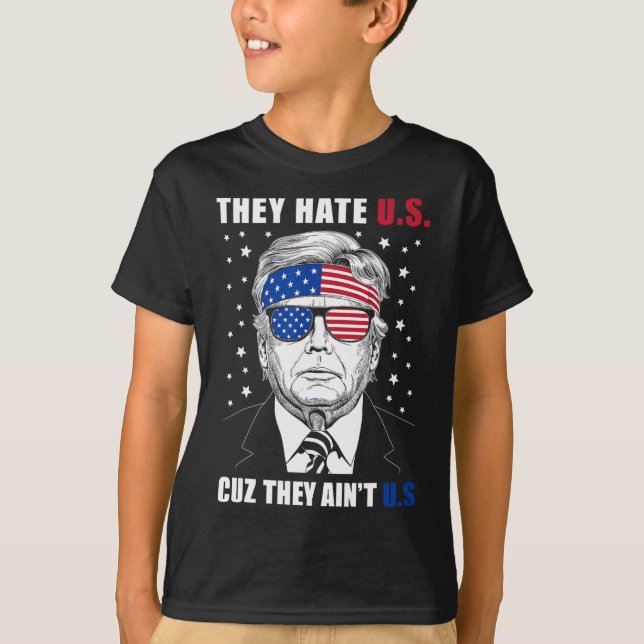 Hate Us Cuz They Ain't Us Donald Trump 4th July  T-Shirt (Front)