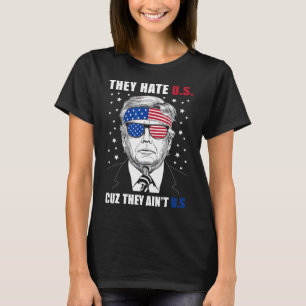 Hate Us Cuz They Ain't Us Donald Trump 4th July T-Shirt