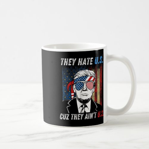 Hate Us Cuz They Aint Us Funny Pro Trump 2024 Ele Coffee Mug