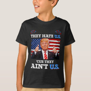 Hate Us Cuz They Ain't Us Usa Donald Trump Conserv T-Shirt