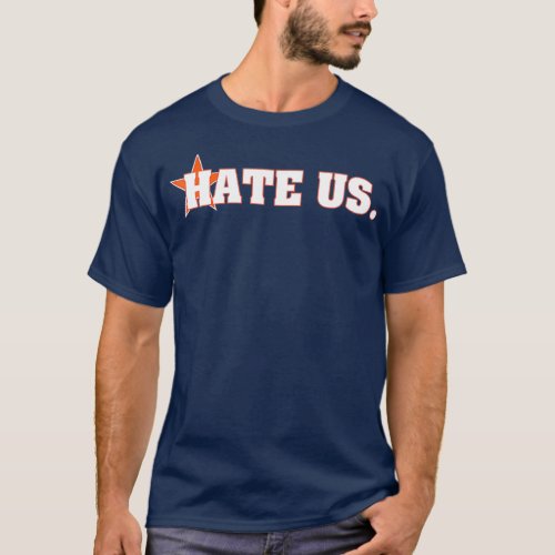 HATE US Pround Houston Baseball Fan T_Shirt
