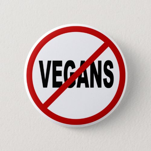 Hate VegansNo Vegans Allowed Sign Statement Button