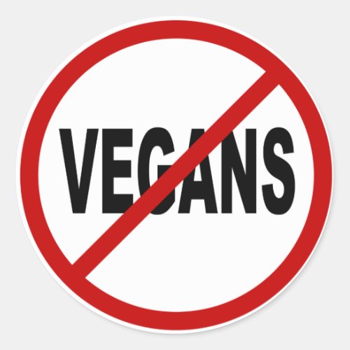 Hate VegansNo Vegans Allowed Sign Statement Classic Round Sticker
