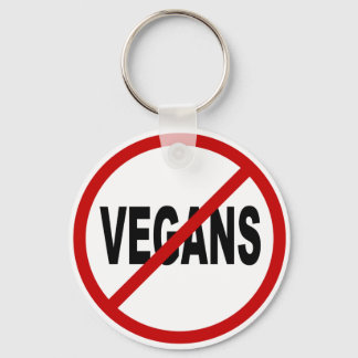 Hate Vegans/No Vegans Allowed Sign Statement Keychain