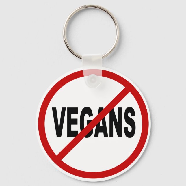 Hate Vegans/No Vegans Allowed Sign Statement Keychain (Front)
