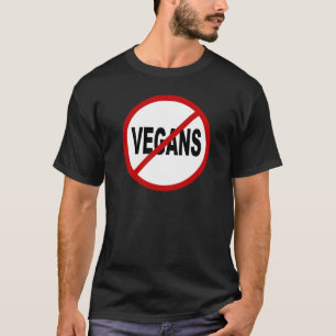 Hate Vegans/No Vegans Allowed Sign Statement T-Shirt