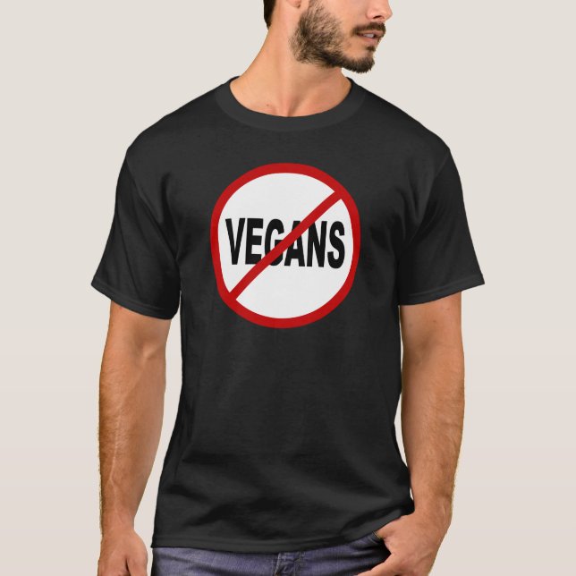 Hate Vegans/No Vegans Allowed Sign Statement T-Shirt (Front)