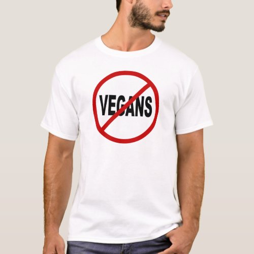 Hate VegansNo Vegans Allowed Sign Statement T_Shirt