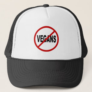 Hate Vegans/No Vegans Allowed Sign Statement Trucker Hat