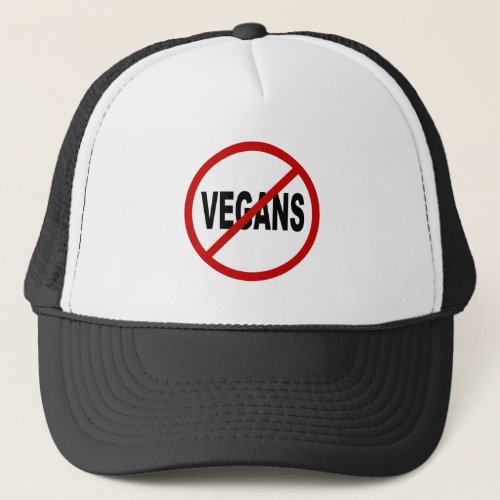 Hate VegansNo Vegans Allowed Sign Statement Trucker Hat