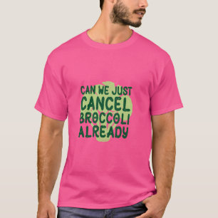 Hate Vegetables Cancelled Humor Picky Eater Brocco T-Shirt