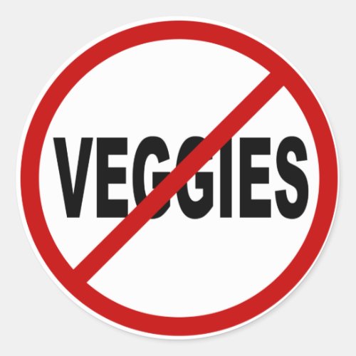 Hate VeggiesNo Veggies Allowed Sign Statement Classic Round Sticker