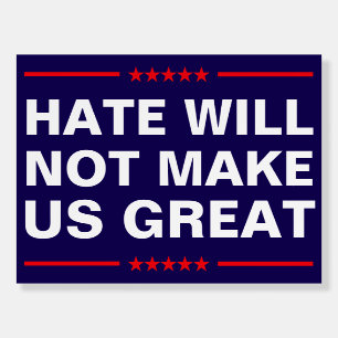 Hate Will Not Make Us Great - No MAGA - Anti-Trump Foam Board