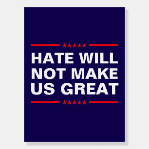 Hate Will Not Make Us Great - No MAGA - Anti-Trump Foam Board