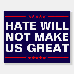 Hate Will Not Make Us Great - No MAGA - Anti-Trump Foam Board
