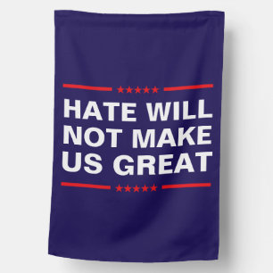 Hate Will Not Make Us Great - No MAGA - Anti-Trump House Flag