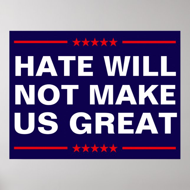 Hate Will Not Make Us Great - No MAGA - Anti-Trump Poster (Front)