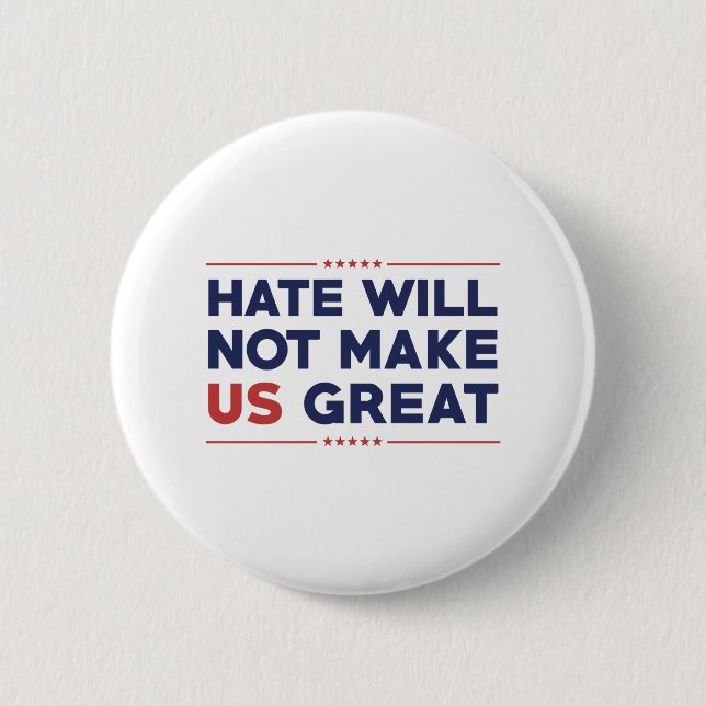 Hate Will Not Make US Great Pinback Button (Front)