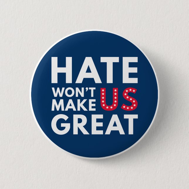 Hate Will Not Make US Great Pinback Button (Front)