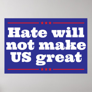 Hate Will Not Make US Great Presidential Election Poster