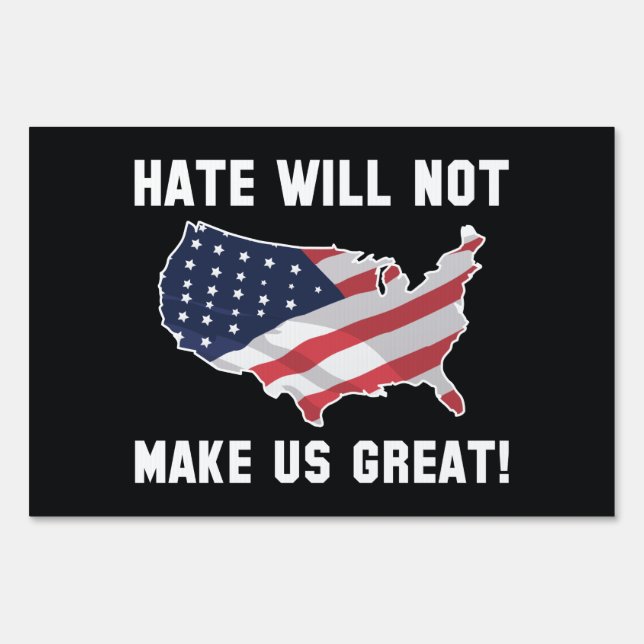 Hate Will Not Make US Great Sign (Front)