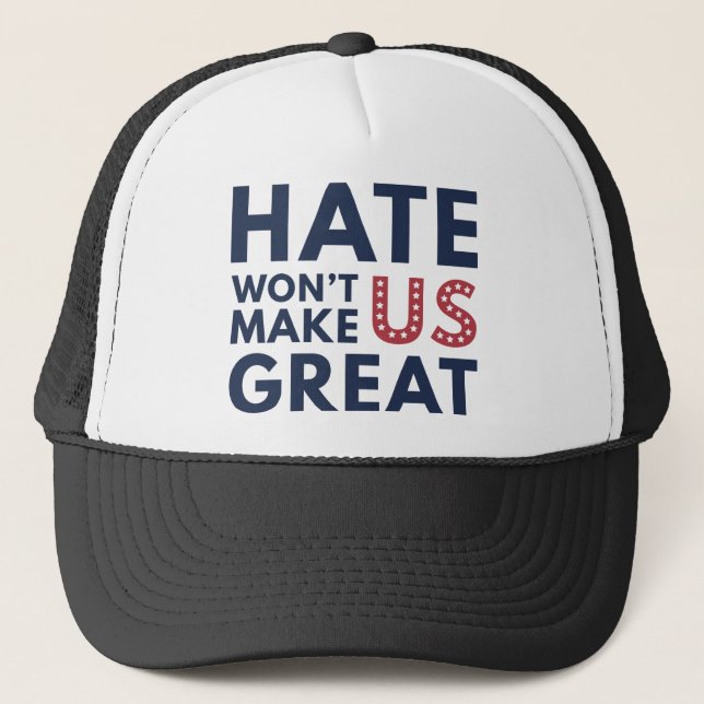 Hate Will Not Make US Great Trucker Hat (Front)