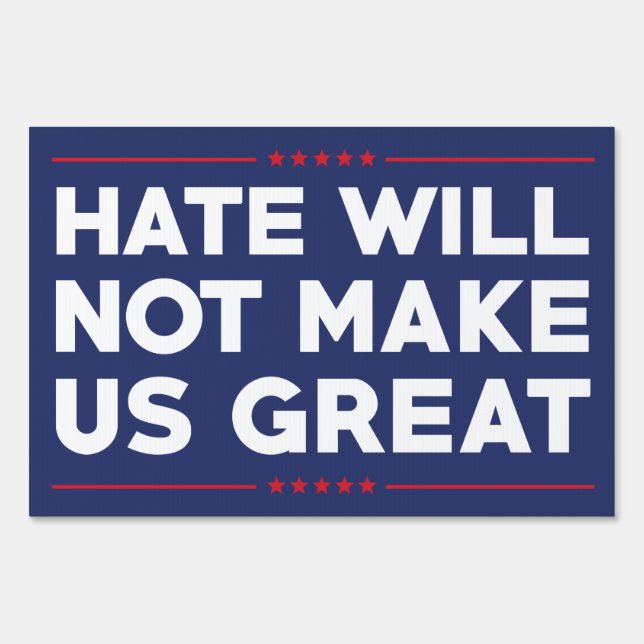 Hate Will Not Make US Great Yard Sign (Front)