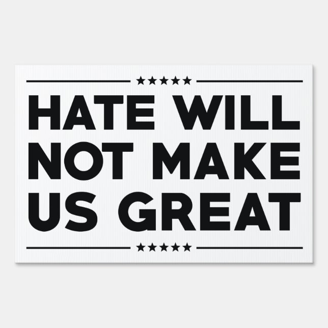 Hate Will Not Make US Great Yard Sign (Front)