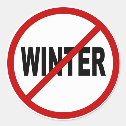 Hate WinterNo Winter Allowed Sign Statement Classic Round Sticker