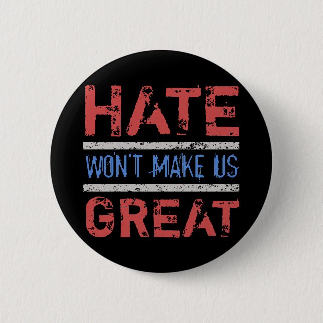 Hate Won’t Make Us Great Button (Front)