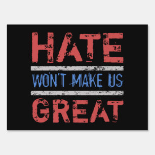 Hate Won’t Make Us Great Sign