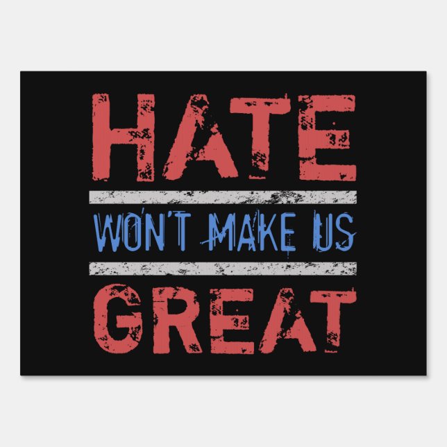 Hate Won’t Make Us Great Sign (Front)
