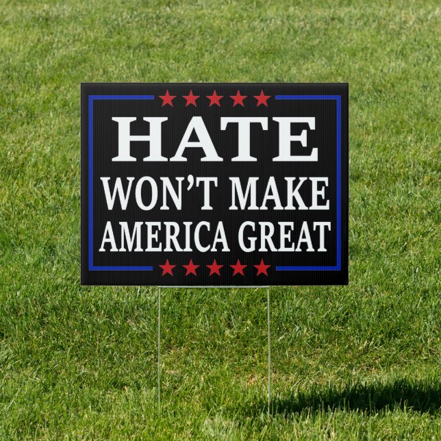 Hate Won't Make America End Racism Anti-Racism Sign (Insitu)