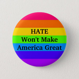"HATE Won't Make America Great" Button