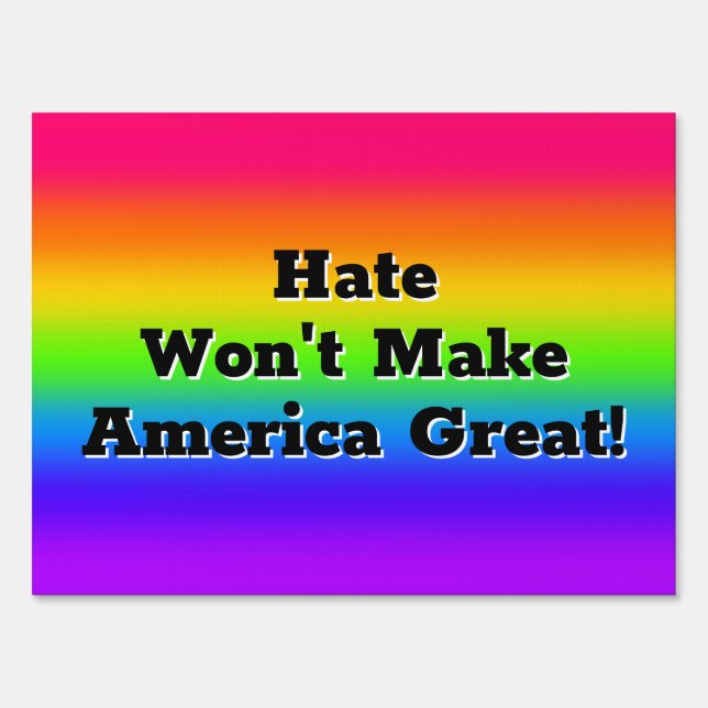 Hate Won't Make America Great  Sign (Front)