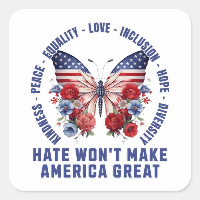 Hate Won't Make America Great Square Sticker (Front)
