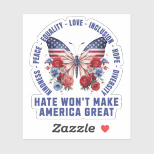 Hate Won't Make America Great Sticker