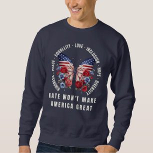 Hate Won't Make America Great Sweatshirt