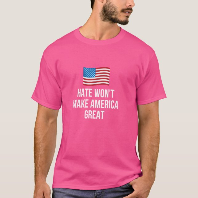 Hate Won't Make America Great - T-Shirt (Front)