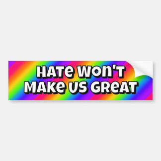 Hate Won't Make US Great Bumper Sticker