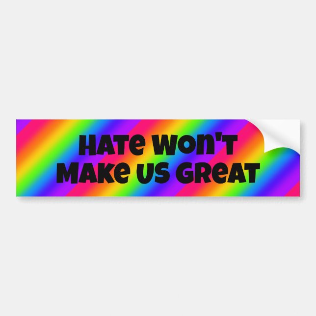 Hate Won't Make US Great Bumper Sticker (Front)