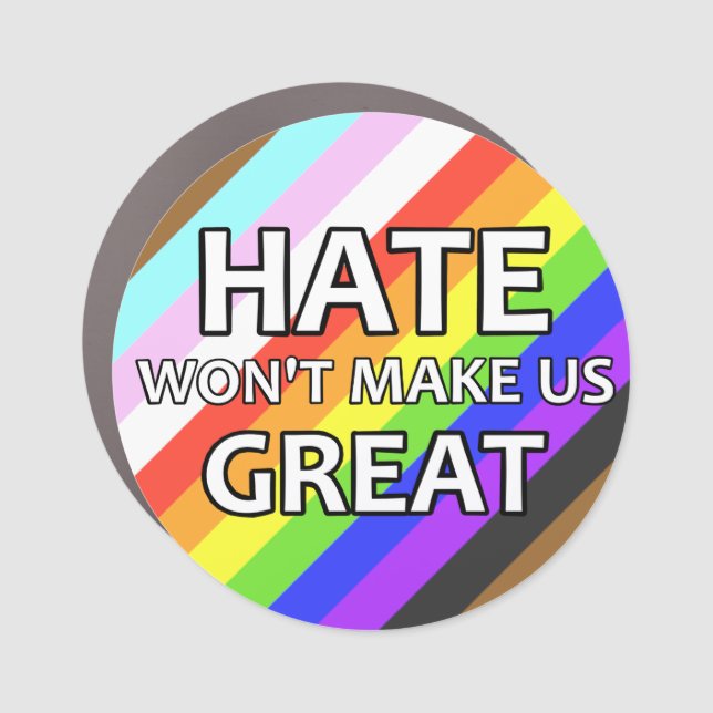 Hate Won't Make Us Great Pride Car Magnet (Front)