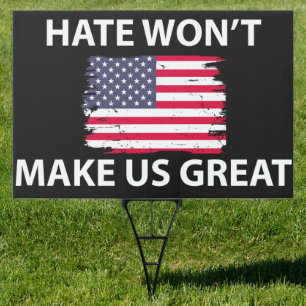 Hate Won't Make Us Great Yard Sign