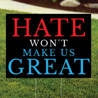Hate Won't Make Us Great Yard Sign, Anti Trump Sign