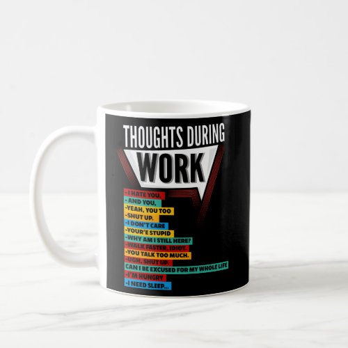 Hate Work Employ Thoughts During Work Coworkers Sh Coffee Mug