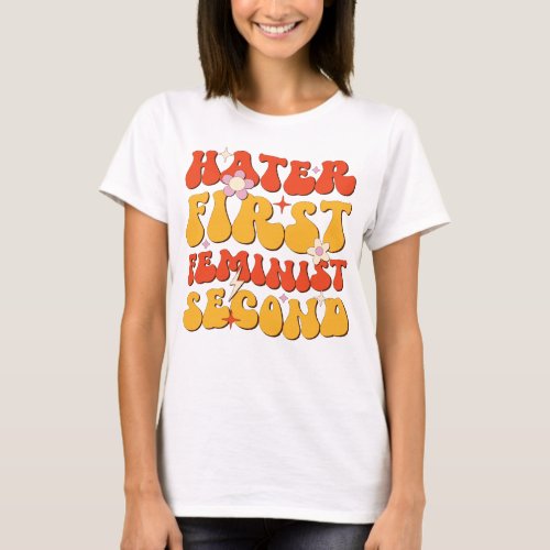 Hater First Feminist Second Womens Equality Day T_Shirt