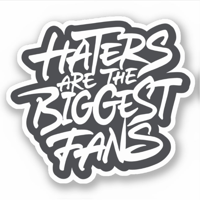 Haters are the biggest fans sticker (Front)