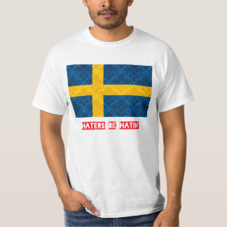 Haters be hatin Sweden T-Shirt