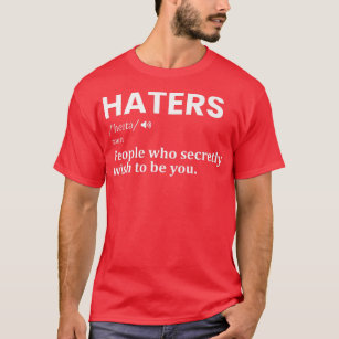 Haters definition Funny Motivation Success Sayings T-Shirt